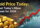 Gold Prices Rise Today: What Today’s Move Signals for 2026